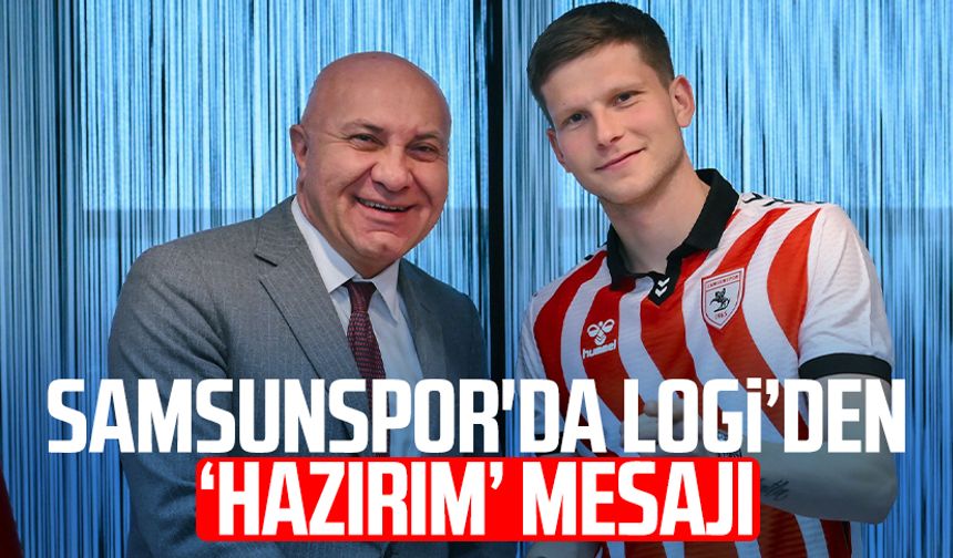 Samsunspor'da Logi Tomasson'dan 'hazırım' mesajı