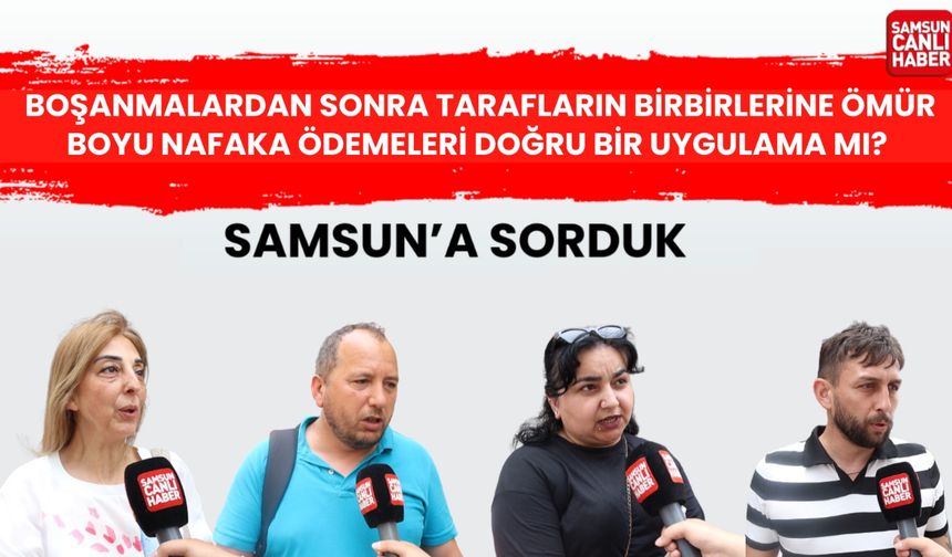 Samsun'da nafaka tartışması: "Nafaka almak için evlenip boşananlar var"