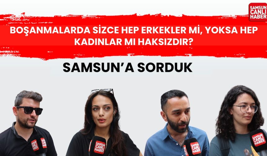 Boşanmalarda sizce hep erkekler mi, yoksa hep kadınlar mı haksızdır?