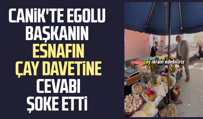 Canik'te egolu başkan İbrahim Sandıkçı'nın esnafın çay davetine cevabı şoke etti