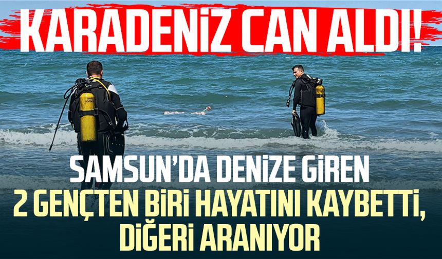 Samsun'da deniz can aldı: Haşim Arıcı hayatını kaybetti, diğeri aranıyor!