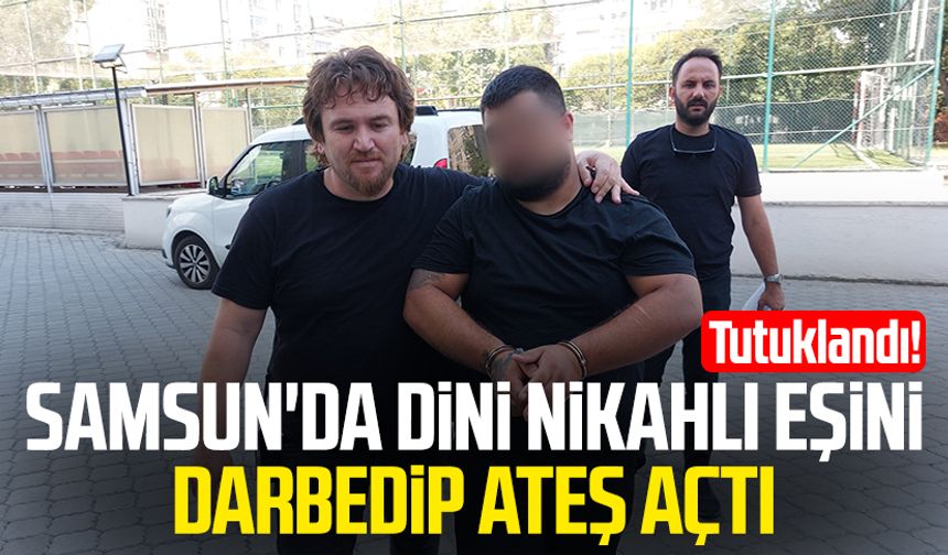 Samsun'da sokak ortasında eşini darp edip ateş açtı: Tutuklandı!