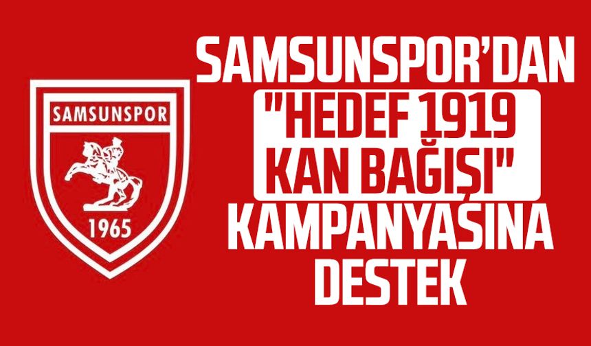 Samsunspor’dan "Hedef 1919 Kan Bağışı" kampanyasına destek