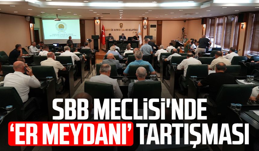 SBB Meclisi'nde ‘er meydanı’ tartışması