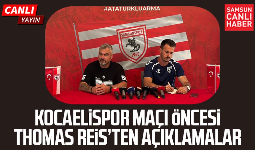 Samsunspor'da Thomas Reis'ten Kocaelispor maçı öncesi açıklamalar