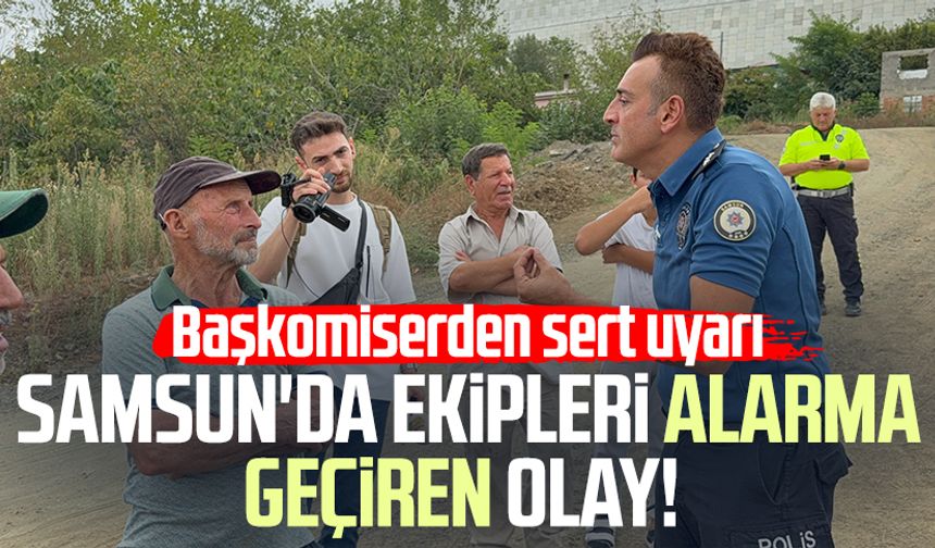 Samsun'da bahçede ekipleri alarma geçiren olay!