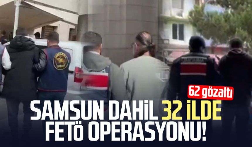 Samsun dahil 32 ilde FETÖ operasyonu!