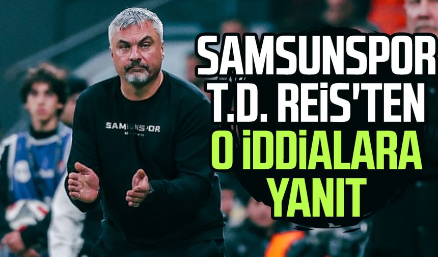 Samsunspor T.D. Thomas Reis'ten o iddialara yanıt