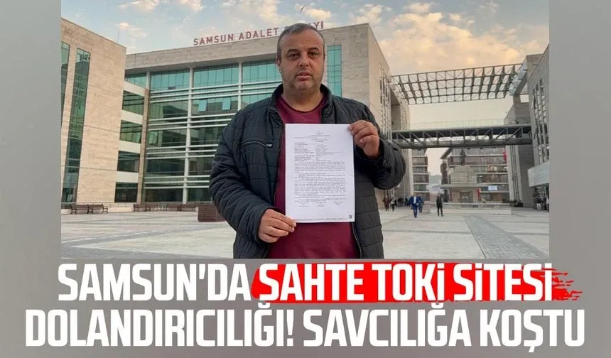 Samsun'da sahte TOKİ sitesi dolandırıcılığı! Savcılığa koştu