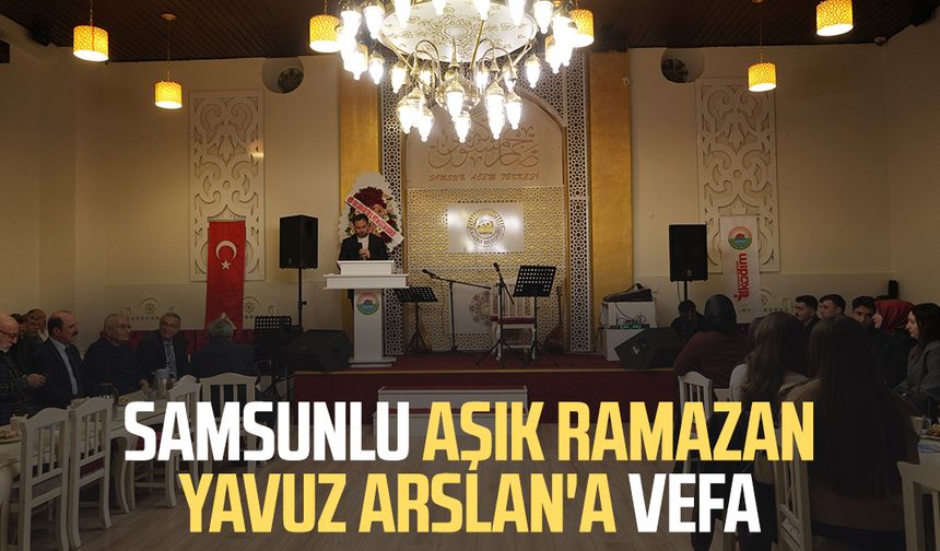 Samsunlu Aşık Ramazan Yavuz Arslan'a vefa