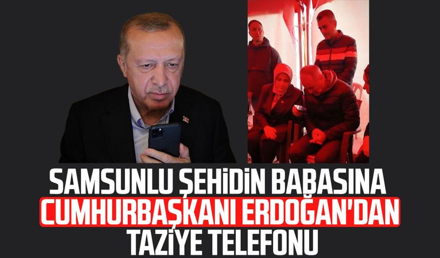 Cumhurbaşkanı Erdoğan'dan, Samsunlu şehit Emre Altıok'un babasına taziye telefonu