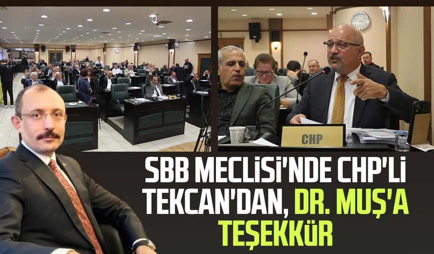 SBB Meclisi'nde CHP'li Atila Tekcan'dan Dr. Mehmet Muş'a teşekkür