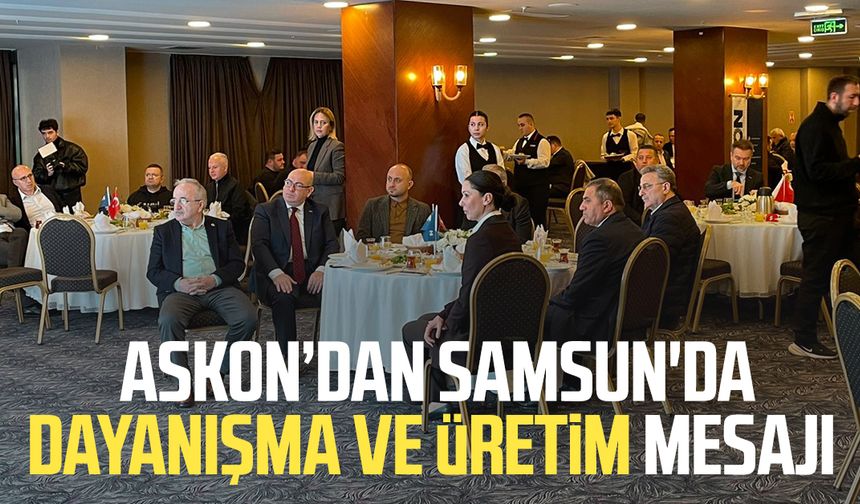 ASKON’dan Samsun'da dayanışma ve üretim mesajı - samsuncanlihaber.com