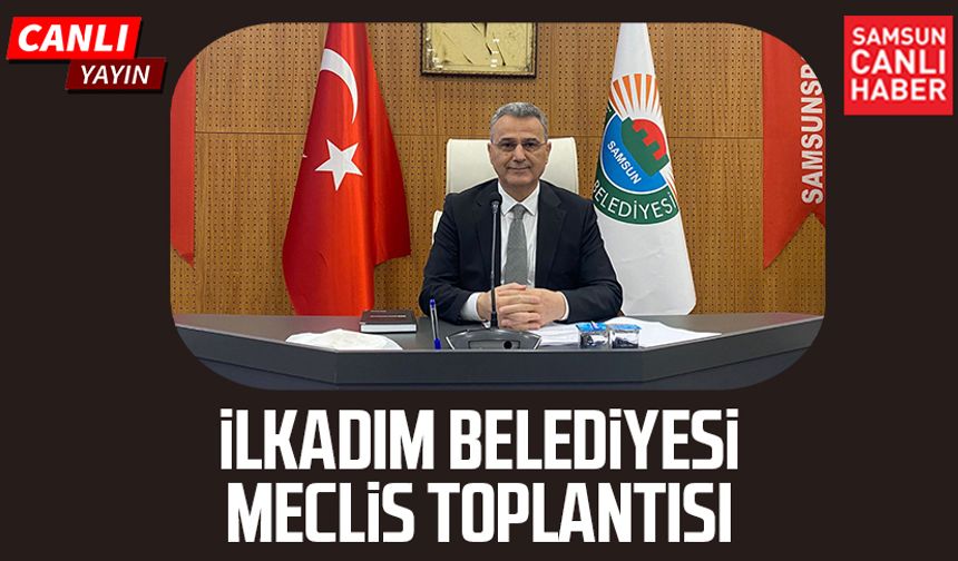 İlkadım Belediyesi Meclis Toplantısı