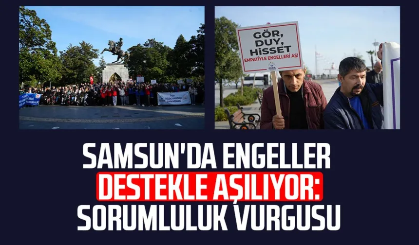 Samsun'da engeller destekle aşılıyor: Sorumluluk vurgusu