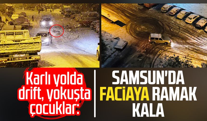 Karlı yolda drift, yokuşta çocuklar: Samsun'da faciaya ramak kala
