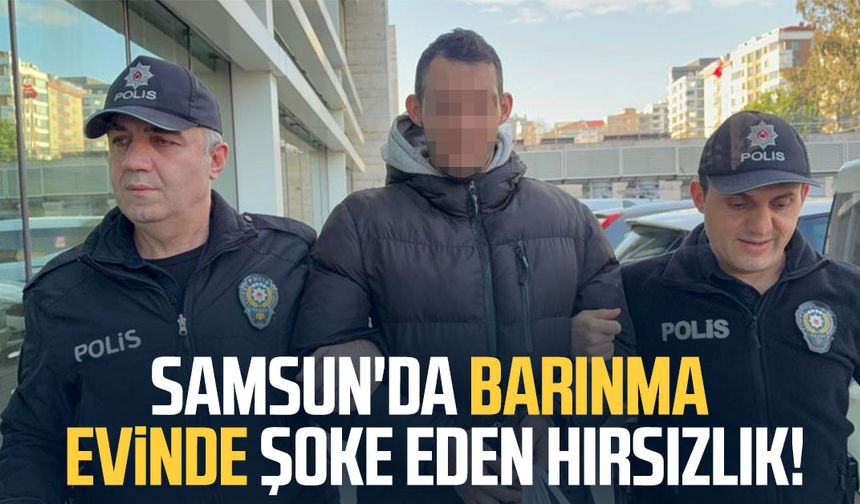 Samsun'da barınma evinde şoke eden hırsızlık!