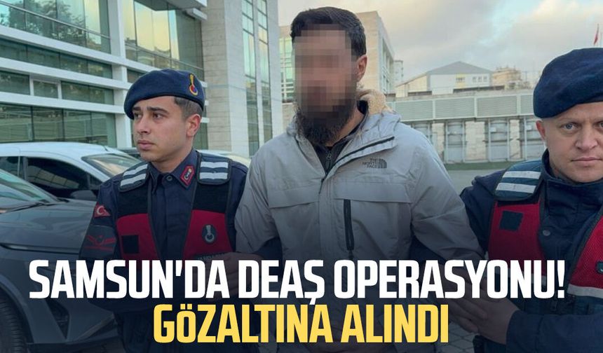 Samsun'da DEAŞ operasyonu: 1 gözaltı