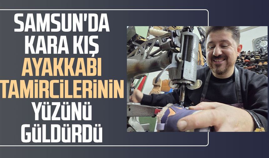 Samsun'da kara kış ayakkabı tamircilerinin yüzünü güldürdü