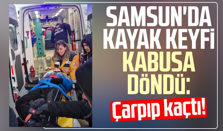 Samsun'da kayak keyfi kabusa döndü: Çarpıp kaçtı!