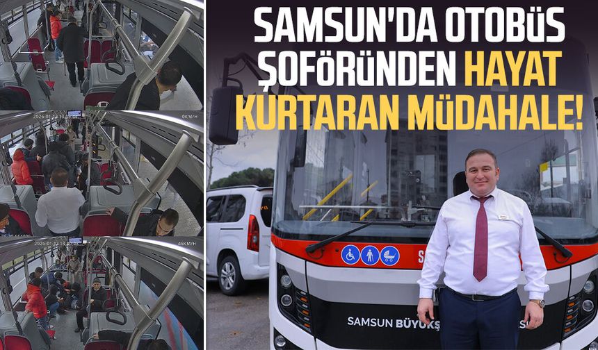Samsun'da otobüs şoföründen hayat kurtaran müdahale!