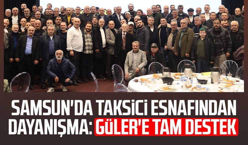 Samsun'da taksici esnafından dayanışma: Hacı Eyüb Güler'e tam destek