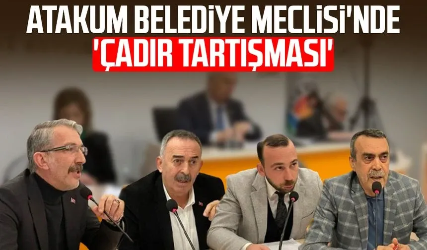Atakum Belediye Meclisi'nde 'çadır tartışması'