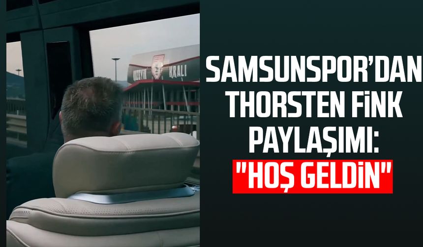 Samsunspor’dan Thorsten Fink paylaşımı: "Hoş geldin"