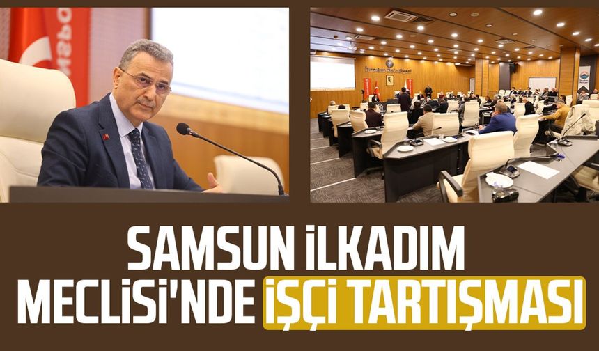 Samsun İlkadım Belediye Meclisi'nde işçi tartışması