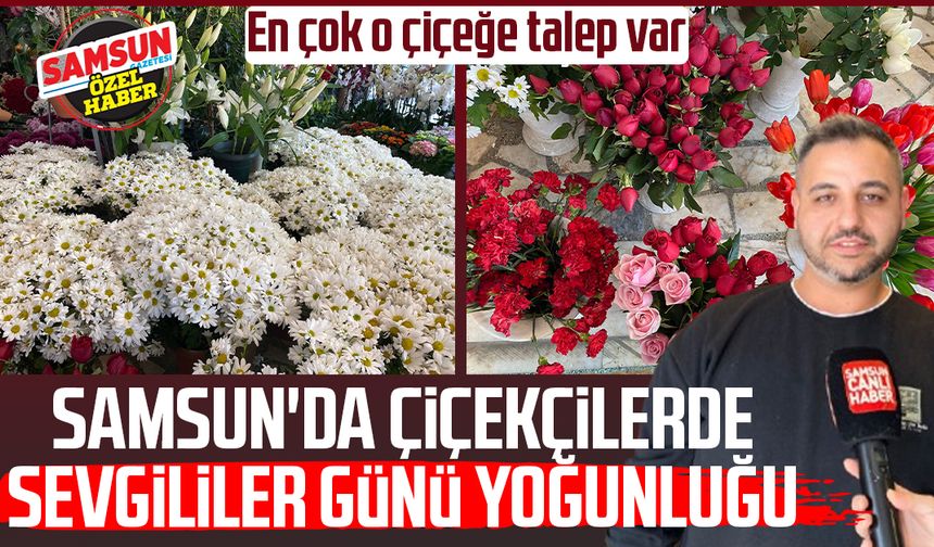 Samsun'da çiçekçilerde Sevgililer Günü yoğunluğu