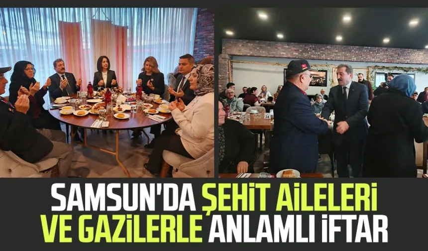 Protokol, Bafra'da şehit yakınları ve gazilerle iftar yaptı
