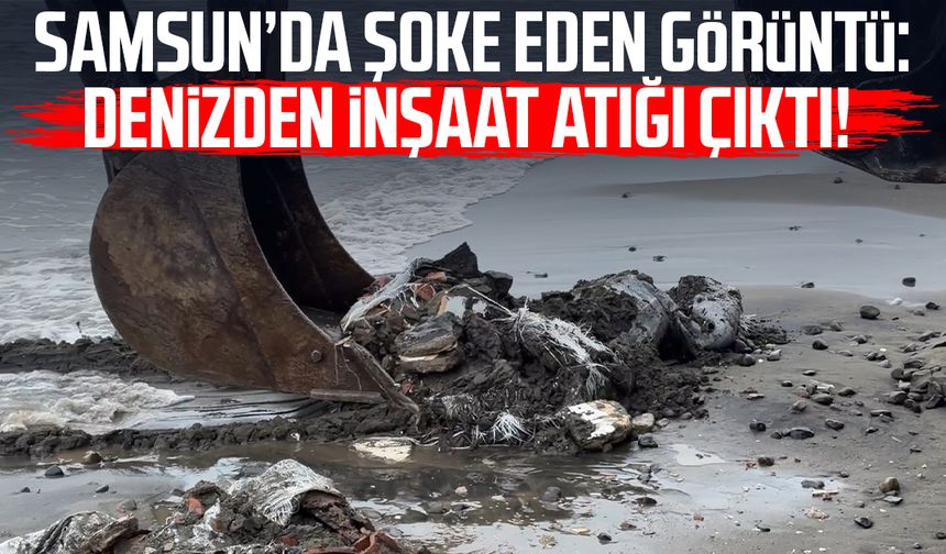 Samsun'da denize atılan çuvallar dolusu inşaat atığı temizlendi, inceleme başlatıldı