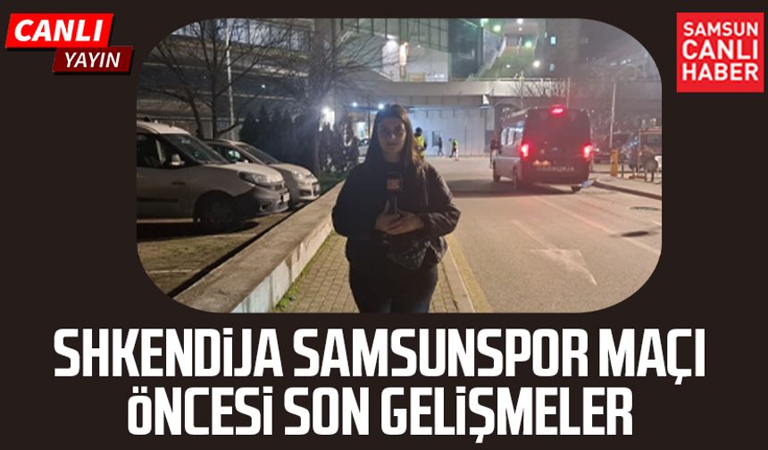 Shkendija - Samsunspor maçı öncesi son gelişmeler