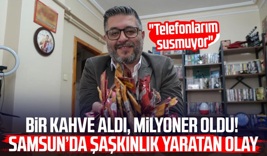 15 TL'ye aldığı kahve onu milyoner yaptı: 'Telefonlarım susmuyor'