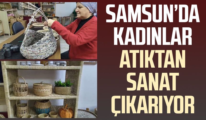 Bafra'da atık kağıtlar sanata dönüşüyor