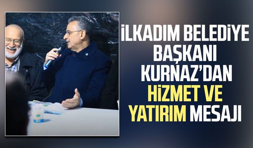 İlkadım'da Başkan İhsan Kurnaz’dan hizmet ve yatırım mesajı
