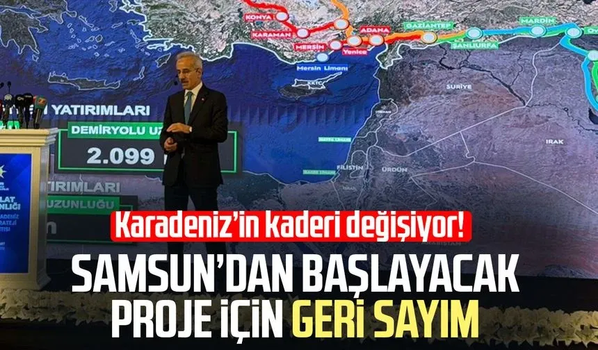 Karadeniz’in kaderi değişiyor! Samsun’dan başlayacak proje için geri sayım
