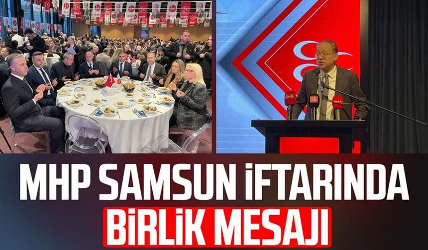 MHP Samsun iftarında birlik mesajı
