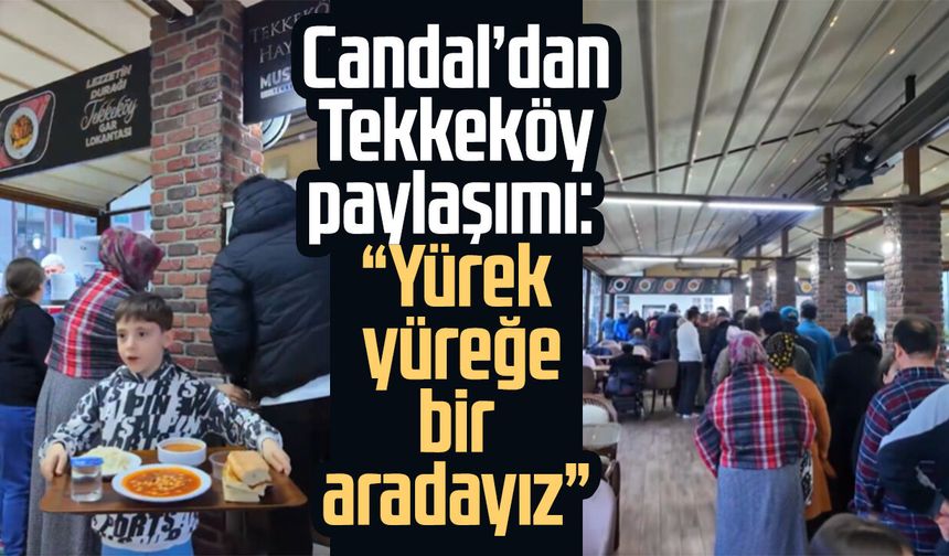 Mustafa Candal’dan Tekkeköy paylaşımı: “Yürek yüreğe bir aradayız”