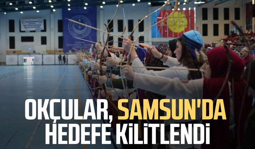 Okçular, Samsun'da hedefe kilitlendi