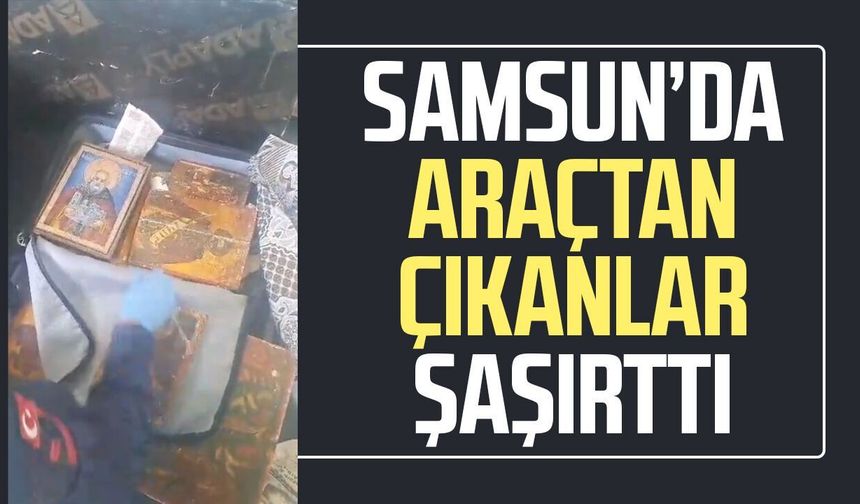 Samsun’da tarihi eser operasyonu! Araçtan çıkanlar şaşırttı