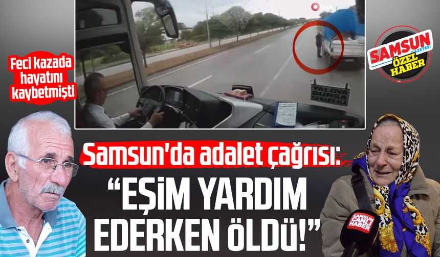Samsun'da Aysel Yıldız’dan adalet çağrısı: “Eşim yardım ederken öldü!”
