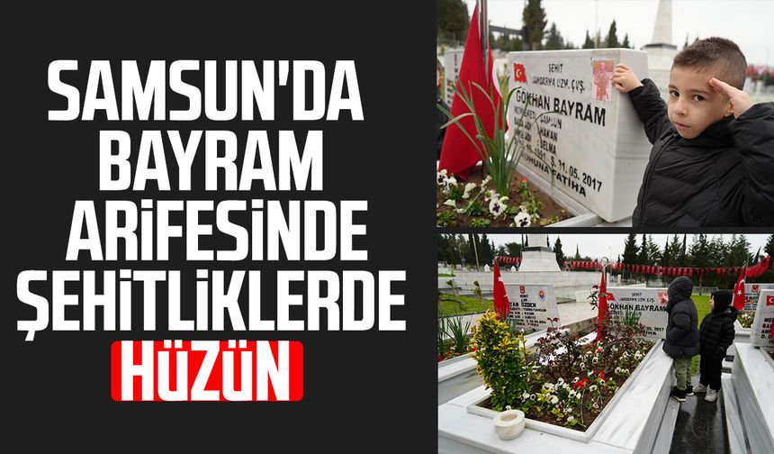 Samsun'da mezarlıklar ziyaretçilerle doldu taştı: Şehitliklerde hüzün