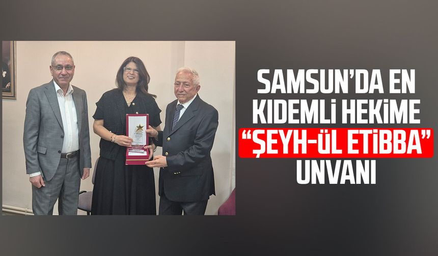 Samsun'da yeni 'Şeyh-ül Etibba' belli oldu