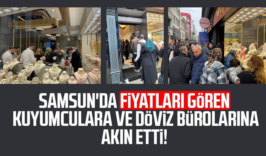 Samsun'da fiyatları gören kuyumculara ve döviz bürolarına akın etti!