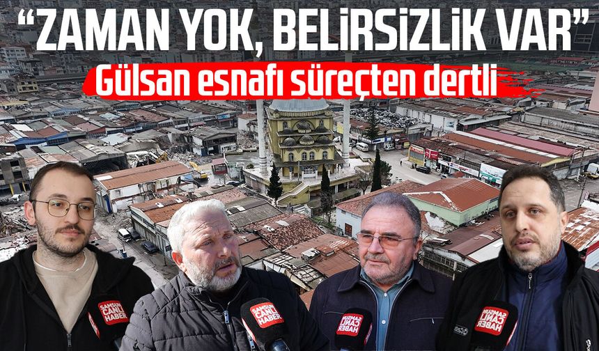 Samsun'da Gülsan esnafı süreçten dertli: "Zaman yok, belirsizlik var"