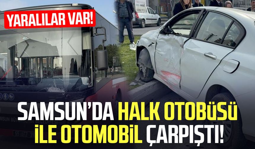Samsun'da otobüs ile otomobil kavşakta çarpıştı: 9 yaralı