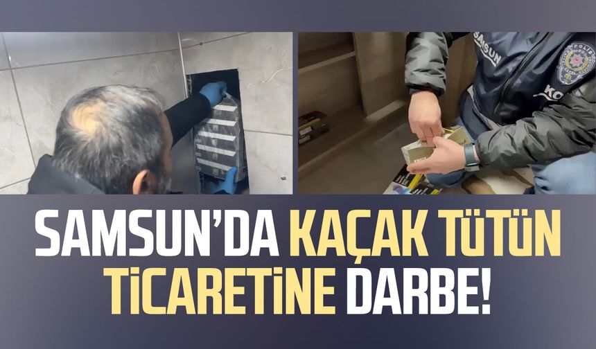 Samsun’da kaçak tütün ticaretine darbe!