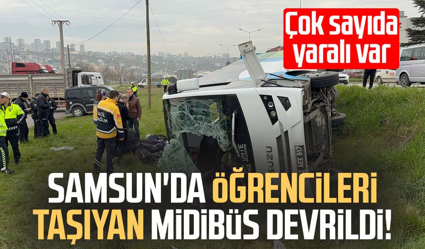 Samsun'da öğrencileri taşıyan midibüs devrildi! Çok sayıda yaralı var