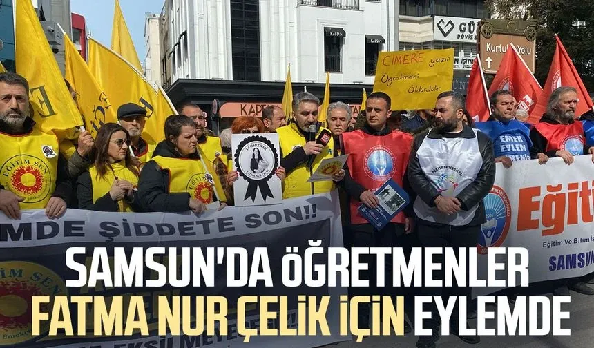 Samsun'da öğretmenler, Fatma Nur Çelik için eylemde